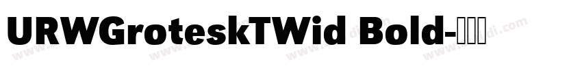 URWGroteskTWid Bold字体转换